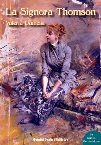 La signora Thomson - Valeria Dainese - Libro Gemini Grafica Editrice 2016, La Nuova Generazione | Libraccio.it