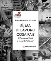 Sì, ma di lavoro cosa fai? L'orchestra Verdi si racconta «a tavola»