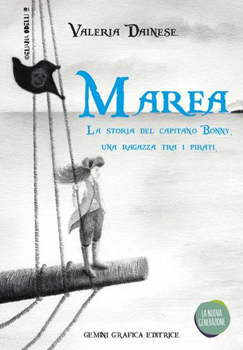 Marea. La storia del capitano Bonny, una ragazza tra i pirati - Vanessa Nuvola - Libro Gemini Grafica 2019, La Nuova Generazione | Libraccio.it