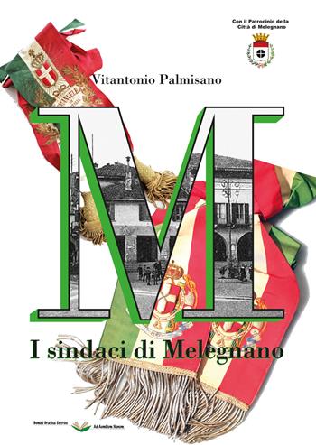 I sindaci di Melegnano - Vitantonio Palmisano - Libro Gemini Grafica Editrice 2023, Ad Aemilium Nonum | Libraccio.it