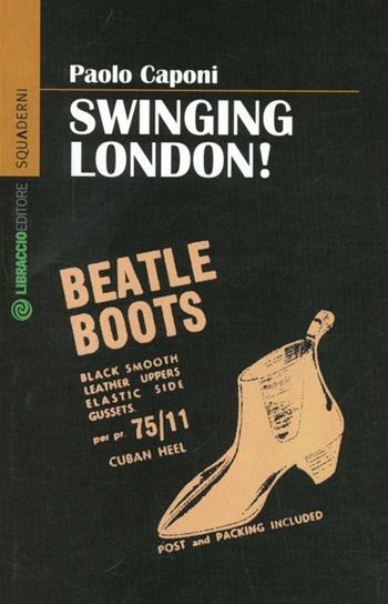 Swinging London! - Paolo Caponi - Libro Libraccio Editore 2012, Squaderni | Libraccio.it