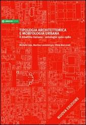 Tipologia architettonica e morfologica urbana. Il dibattito italiano. Antologia 1960-1980