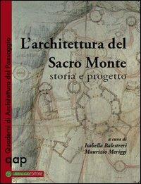 L' architettura del Sacro Monte. Storia e progetto  - Libro Libraccio Editore 2012, Quaderni di architettura del paesaggio | Libraccio.it