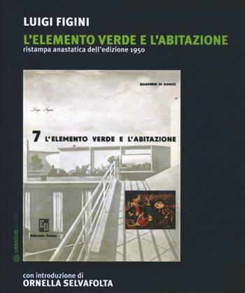 L' elemento «verde» e l'abitazione (rist. anast. 1950) - Luigi Figini - Libro Libraccio Editore 2013 | Libraccio.it