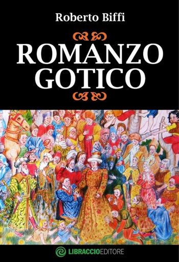 Romanzo gotico - Roberto Biffi - Libro Libraccio Editore 2013 | Libraccio.it