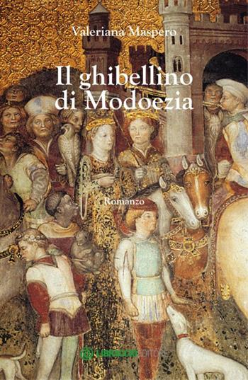 Il ghibellino di Modoezia - Valeriana Maspero - Libro Libraccio Editore 2014 | Libraccio.it