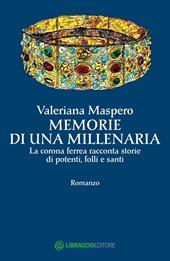 Memorie di una millenaria. La corona ferrea racconta storie di potenti, folli e santi