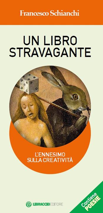 Un libro stravagante. L'ennesimo sulla creatività - Francesco Schianchi - Libro Libraccio Editore 2017 | Libraccio.it