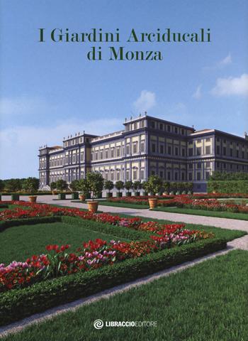 I giardini arciducali di Monza. Ediz. illustrata. Con DVD video  - Libro Libraccio Editore 2017 | Libraccio.it