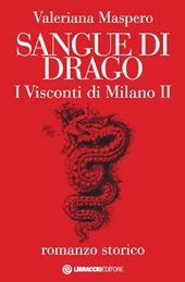 Sangue di drago. I visconti di Milano. Vol. 2