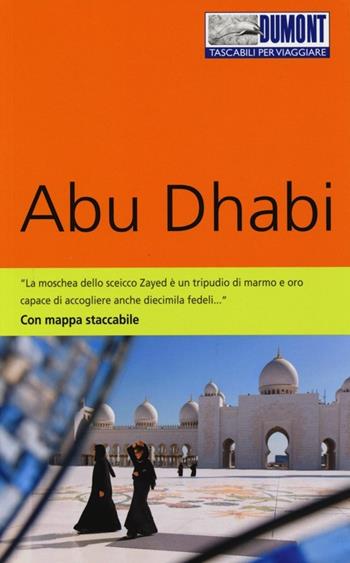 Abu Dhabi. Con Carta geografica ripiegata - Gerhard Heck - Libro Dumont 2013, Tascabili per viaggiare | Libraccio.it