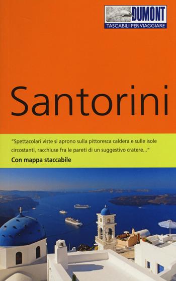 Santorini. Con Carta geografica ripiegata - Klaus Bötig, Elisa Hübel - Libro Dumont 2014, Tascabili per viaggiare | Libraccio.it
