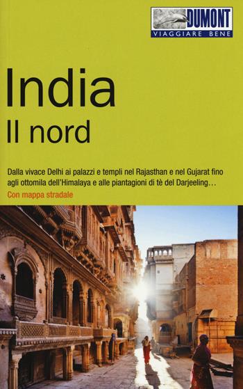 India. Il nord. Con Carta geografica ripiegata - Hans-Joachim Aubert - Libro Dumont 2015, Viaggiare bene | Libraccio.it