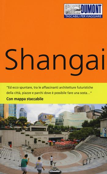 Shangai. Con mappa - Oliver Fülling - Libro Dumont 2018, Tascabili per viaggiare | Libraccio.it