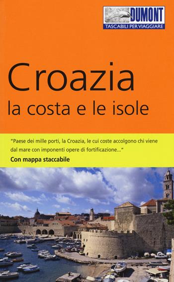 Croazia. La costa e le isole. Con mappa - Hubert Beyerle, Dietrich Höllhuber - Libro Dumont 2017, Tascabili per viaggiare | Libraccio.it