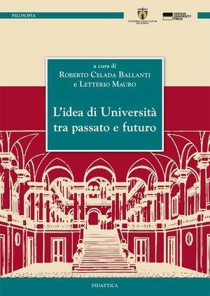 L' idea di università tra passato e futuro  - Libro Genova University Press 2012 | Libraccio.it