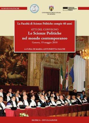 Le scienze politiche nel mondo contemopraneo. Atti del Convegno. La Facoltà di scienze politiche compie 40 anni  - Libro Genova University Press 2013, Ricerca e divulgazione | Libraccio.it