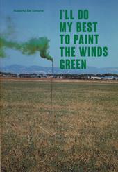 I’ll do my best to paint the winds green. Ediz. italiana e inglese