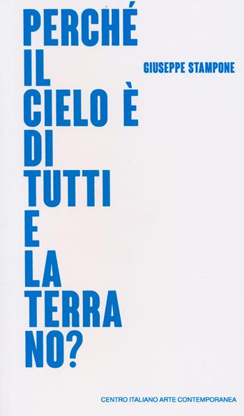 Giuseppe Stampone. Perché il cielo è di tutti e la terra no? Catalogo della mostra (Foligno, 24 marzo-30 settembre 2018). Ediz. italiana e inglese  - Libro Viaindustriae 2019 | Libraccio.it