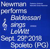 Newman performs Baldessarri sings Lewitt. Sept. 29th, 2018 Spoleto (PG). Ediz. italiana e inglese