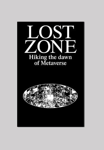 Lost Zone. Hiking the Dawn of Metaverse - Andrea Belosi, Joana Rafael - Libro Viaindustriae 2022 | Libraccio.it