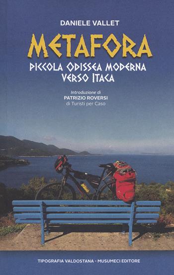 Metafora. Piccola odissea moderna verso Itaca - Daniele Vallet - Libro Tipografia Valdostana 2020 | Libraccio.it