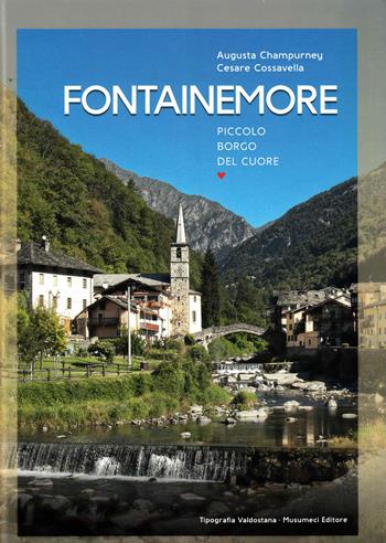 Fontainemore piccolo borgo del cuore - Augusta Champurney, Cesare Cossavella - Libro Tipografia Valdostana 2020 | Libraccio.it