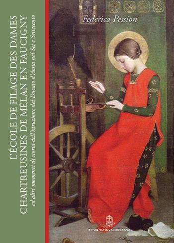 L' École de filage des Dames Chartreusines de Mélan en Faucigny ed altri momenti di storia dell'istruzione nel ducato d'Aosta nel Sei e Settecento - Federica Pession - Libro Tipografia Valdostana 2020 | Libraccio.it