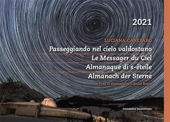 Passeggiando nel cielo valdostano-Le Messager du ciel. Almanaque di s-ëteile-Almanach der Sterne. Ediz. illustrata - Luciana Caneparo - Libro Tipografia Valdostana 2021 | Libraccio.it