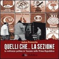 Quelli che... la sezione. La militanza politica in Toscana nella prima Repubblica - Andrea Pannocchia - Libro Eclettica 2012, Secolo breve | Libraccio.it