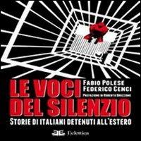 Le voci del silenzio. Storie di italiani detenuti all'estero - Fabio Polese, Federico Cenci - Libro Eclettica 2012, Campo minato | Libraccio.it