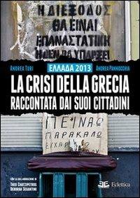 Ellada 2013. La crisi della Grecia raccontata dai suoi cittadini - Andrea Pannocchia, Andrea Turi - Libro Eclettica 2013 | Libraccio.it