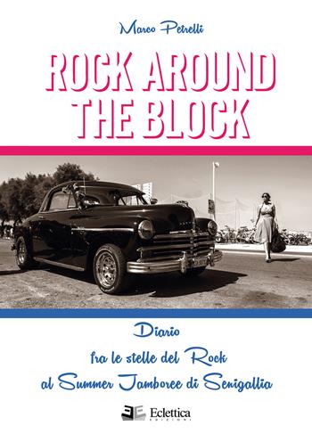 Rock around the block. Diario fra le stelle del rock al Summer Jamboree di Senigallia - Marco Petrelli - Libro Eclettica 2015, Giradischi | Libraccio.it