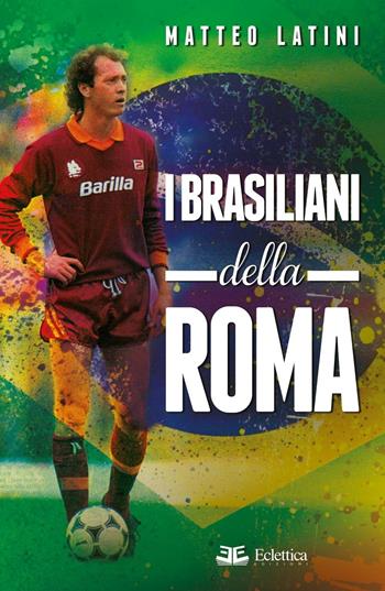 I brasiliani della Roma - Matteo Latini - Libro Eclettica 2016, Spalti gremiti | Libraccio.it