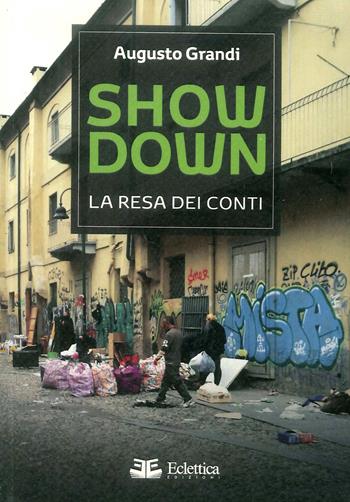 Showdown. La resa dei conti - Augusto Grandi - Libro Eclettica 2018 | Libraccio.it