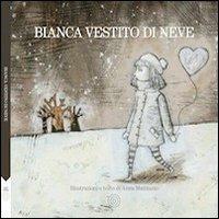 Bianca vestito di neve. Ediz. illustrata - Anna Mattiuzzo - Libro L'Orto della Cultura 2013 | Libraccio.it