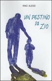 Un destino da zio. Storia di un capofamiglia senza famiglia