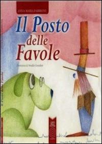 Il posto delle favole - Anna Maria Fabbroni - Libro L'Orto della Cultura 2014 | Libraccio.it