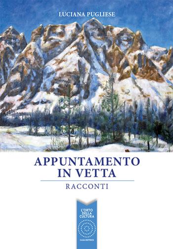 Appuntamento in vetta - Luciana Pugliese - Libro L'Orto della Cultura 2015 | Libraccio.it