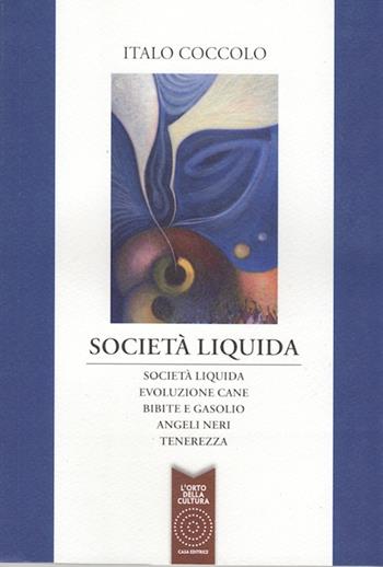 Società liquida - Italo Coccolo - Libro L'Orto della Cultura 2015 | Libraccio.it