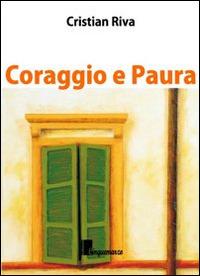 Coraggio e paura. Dieci piccole grandi storie di fine vita - Cristian Riva - Libro Cinquemarzo 2014, Clio | Libraccio.it