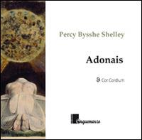 Adonais - Percy Bysshe Shelley - Libro Cinquemarzo 2014, Cor Cordium | Libraccio.it