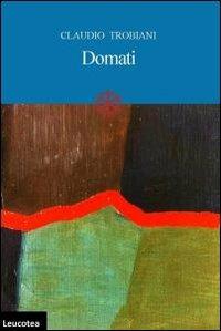 Domati. Vite al di là del muro - Claudio Trobiani - Libro Leucotea 2013 | Libraccio.it