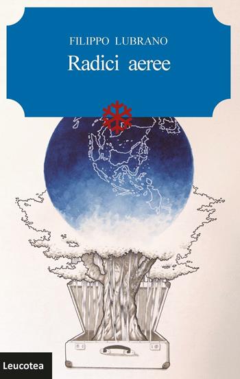Radici aeree - Filippo Lubrano - Libro Leucotea 2016 | Libraccio.it
