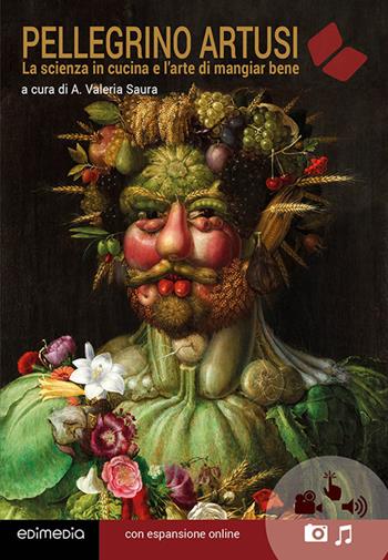 La scienza in cucina e l'arte di mangiar bene - Pellegrino Artusi - Libro Edimedia (Firenze) 2017, Grandi classici della letteratura | Libraccio.it