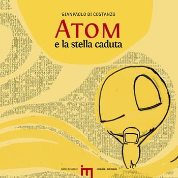 Atom e la stella caduta - Gianpaolo Di Costanzo - Libro Iemme Edizioni 2013, Bolle di sapere | Libraccio.it