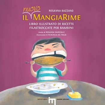 Il nuovo MangiaRime. Libro illustrato di ricette filastroccate per bambini - Rosanna Bazzano - Libro Iemme Edizioni 2013, Bolle di sapere | Libraccio.it