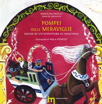 Pompei delle meraviglie. Sogno di un'avventura in maschera - Zaira De Vincentiis - Libro Iemme Edizioni 2014, Bolle di sapere | Libraccio.it