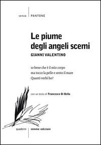 Le piume degli angeli scemi - Gianni Valentino - Libro Iemme Edizioni 2015, Senza pantone | Libraccio.it