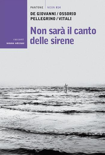 Non sarà il canto delle sirene  - Libro Iemme Edizioni 2015, Pantone neon | Libraccio.it